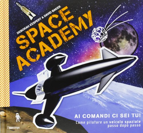 Stock image for Space Academy. Come pilotare un veicolo spaziale passo dopo passo for sale by libreriauniversitaria.it