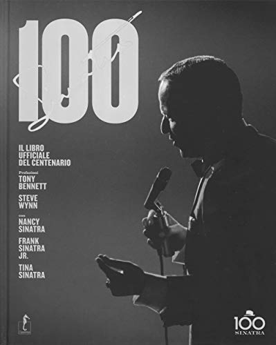 9788867221370: Sinatra 100. Il libro ufficiale del centenario. Ediz. illustrata