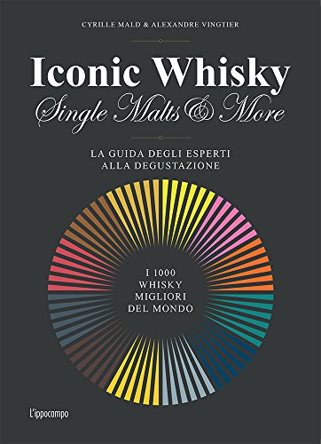 Imagen de archivo de Iconic whisky. Single malts & more. La guida degli esperti alla degustazione a la venta por WorldofBooks