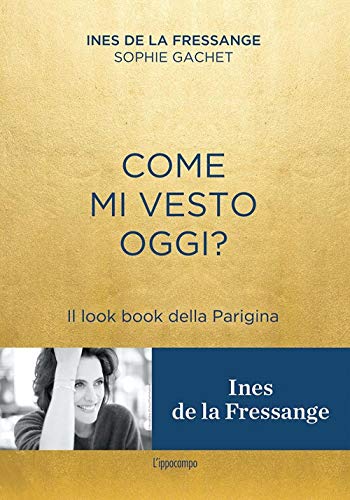 9788867222629: Come mi vesto oggi? Il look book della Parigina