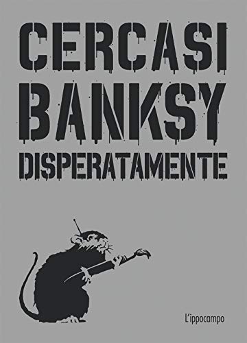 Stock image for Cercasi Banksy disperatamente for sale by libreriauniversitaria.it