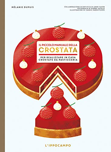 Imagen de archivo de Melanie Dupuis - Il Piccolo Manuale Della Crostata. Per Realizzare A Casa Crostate Da Pasticceria (1 BOOKS) a la venta por medimops