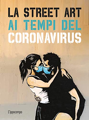 Stock image for La street art ai tempi del coronavirus. Ediz. illustrata for sale by medimops