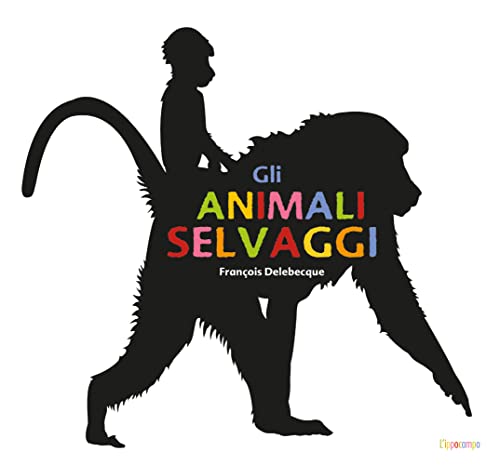 Beispielbild fr Gli animali selvaggi. Ediz. illustrata zum Verkauf von libreriauniversitaria.it