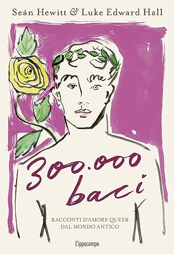 Imagen de archivo de 300.000 baci. Racconti d'amore queer dal mondo antico. Ediz. a colori (Arte) a la venta por libreriauniversitaria.it
