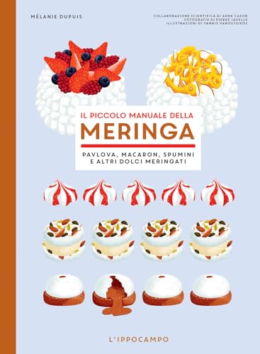 Stock image for Il piccolo manuale della meringa. Pavlova, macaron, spumini e altri dolci meringati for sale by libreriauniversitaria.it