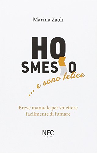 Beispielbild fr Ho smesso. e sono felice. Breve manuale per smettere facilmente di fumare zum Verkauf von medimops