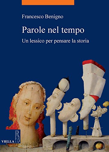 Beispielbild fr Parole Nel Tempo: Un Lessico Per Pensare La Storia zum Verkauf von Anybook.com