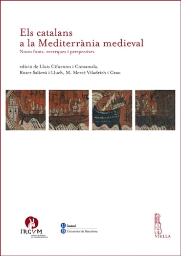 Imagen de archivo de Els Catalans a La Mediterrania Medieval: Noves Fonts, Recerques I Perspectives (Ircvm-medieval Cultures) (Italian Edition) a la venta por libreriauniversitaria.it