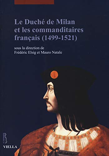Stock image for Ler Duch de Milan et les Commandataires franais ( 1499- 1521 ) for sale by Luigi De Bei