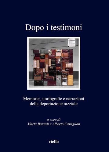 Imagen de archivo de Dopo I Testimoni: Memorie, Storiografie E Narrazioni Della Deportazione Razziale (I Libri Di Viella) (Italian Edition) a la venta por libreriauniversitaria.it