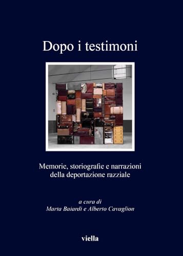 Stock image for Dopo I Testimoni: Memorie, Storiografie E Narrazioni Della Deportazione Razziale for sale by Ammareal