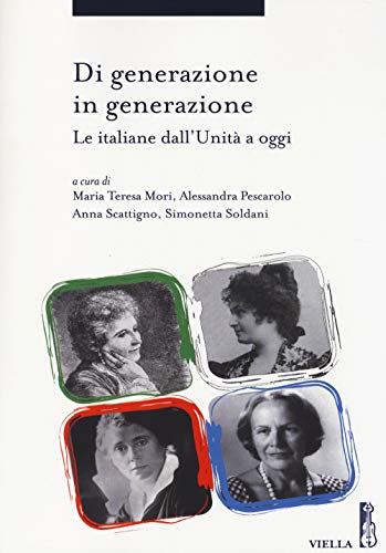 9788867281602: Di Generazione in Generazione: Le Italiane Dall'unita a Oggi