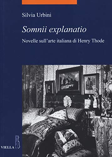 9788867281626: Somnii explanatio. Novelle sull'arte italiana di Henry Thode (La storia. Temi)