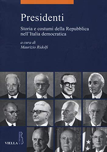 Stock image for Presidenti: Storia E Costumi Della Repubblica Nellitalia Democratica (La Storia. Temi) (Italian Edition) for sale by libreriauniversitaria.it