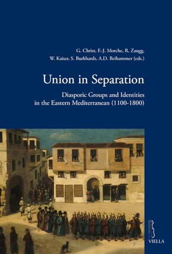 9788867284351: Union in separation. Diasporic groups and identities in the Eastern Mediterranean (1100-1800) (Viella historical research)