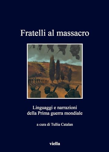 Stock image for Fratelli al massacro : linguaggi e narrazioni della prima guerra mondiale for sale by Libreria gi Nardecchia s.r.l.