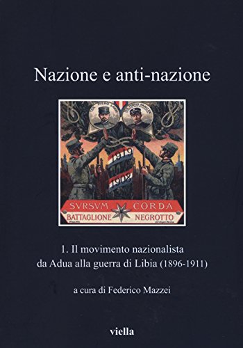9788867285389: Nazione a anti-nazione. Il movimento nazionalista da Adua alla guerra di Libia (1896-1911) (Vol. 1) (I libri di Viella)