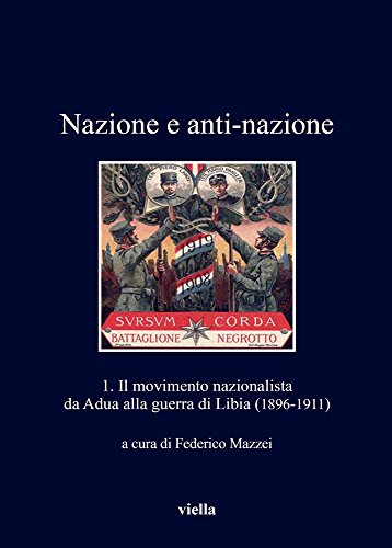 9788867285389: Nazione a anti-nazione. Il movimento nazionalista da Adua alla guerra di Libia (1896-1911) (Vol. 1)