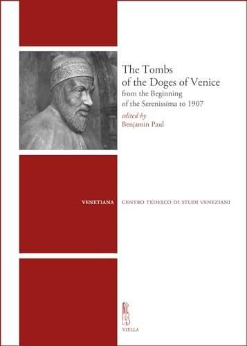 Imagen de archivo de The tombs of the Doges of Venice : from the beginning of the Serenissima to 1907 a la venta por Libreria gi Nardecchia s.r.l.