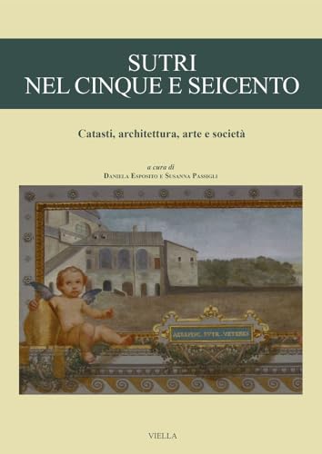 Imagen de archivo de Sutri Nel Cinque E Seicento: Catasti, Architettura, Arte E Societa (Italian Edition) a la venta por libreriauniversitaria.it