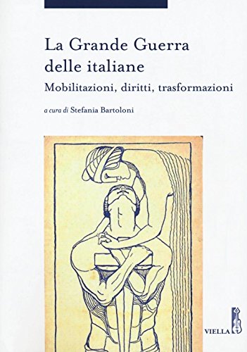 Imagen de archivo de La grande guerra delle italiane : mobilitazioni, diritti, trasformazioni a la venta por Libreria gi Nardecchia s.r.l.