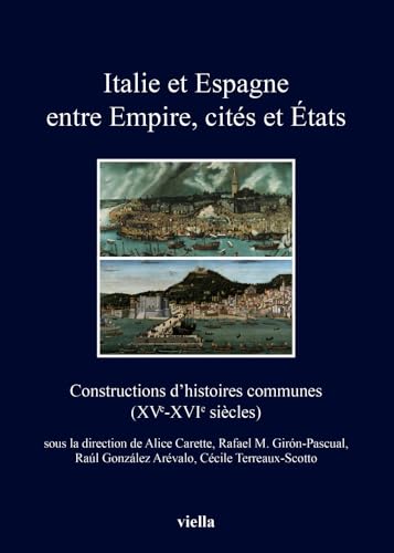 Stock image for Italie et Espagne entre Empire, cits et tats : constructions d histoires communes (XVe-XVIe sicles) for sale by Libreria gi Nardecchia s.r.l.