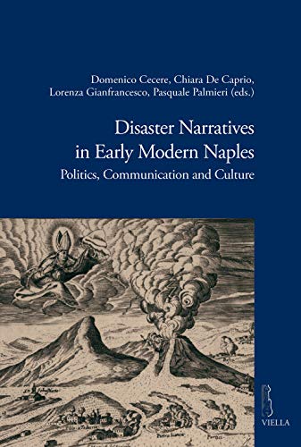 Imagen de archivo de Disaster narratives in Early Modern Naples : politics, communication and culture a la venta por Libreria gi Nardecchia s.r.l.