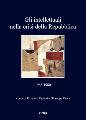 Beispielbild fr Gli intellettuali nella crisi della Repubblica, 1968-1980 : zum Verkauf von Libreria gi Nardecchia s.r.l.