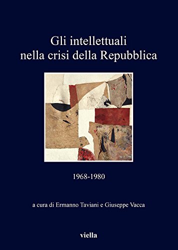 9788867287291: Gli Intellettuali Nella Crisi Della Repubblica: 1968-1980: 231 (I Libri Di Viella)