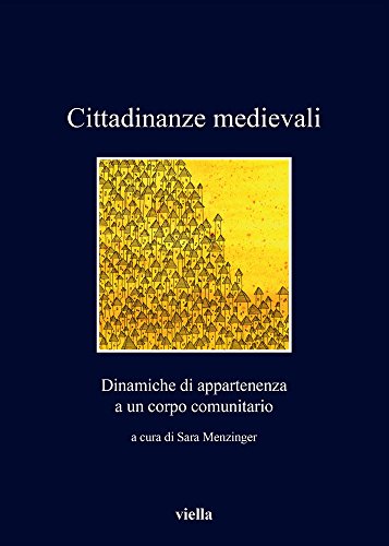 Beispielbild fr Cittadinanze Medievali: Dinamiche Di Appartenenza a Un Corpo Comunitario (I Libri Di Viella) (Italian Edition) zum Verkauf von libreriauniversitaria.it