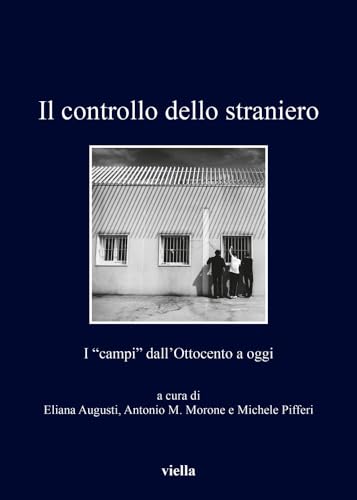 Imagen de archivo de Il controllo dello straniero: I ?campi? dall?Ottocento a oggi a la venta por Kennys Bookshop and Art Galleries Ltd.