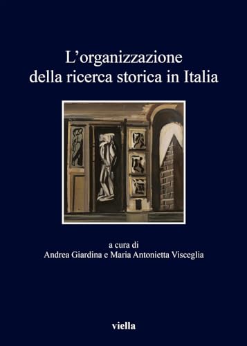 Beispielbild fr L'Organizzazione Della Ricerca Storica in Italia: Nell'ottantesimo Anniversario Della Giunta Centrale Per Gli Studi Storici (I Libri Di Viella) zum Verkauf von Revaluation Books