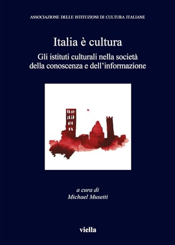 Stock image for Italia e cultura 3: Gli istituti culturali nella societa della conoscenza e dellinformazione for sale by Kennys Bookshop and Art Galleries Ltd.