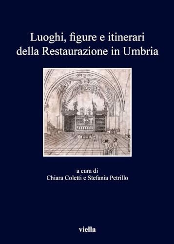 Imagen de archivo de Luoghi, figure e itinerari della Restaurazione in Umbria (1815-1830) : nuove prospettive di ricerca : atti del convegno nazionale, Assisi 2-3 dicembre 2016 a la venta por Libreria gi Nardecchia s.r.l.