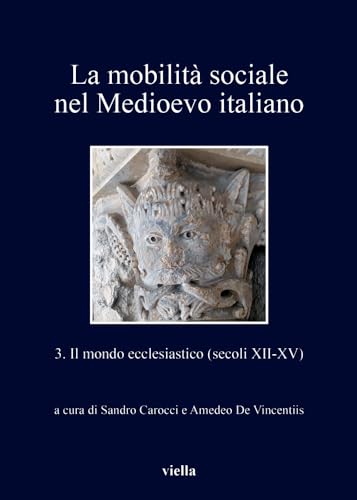 Imagen de archivo de La mobilit sociale nel Medioevo italiano, III : il mondo ecclesiastico (secoli XII-XV) a la venta por Libreria gi Nardecchia s.r.l.