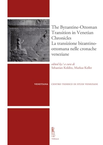 Beispielbild fr The Byzantine-Ottoman Transition in Venetian Chronicles / La Transizione Bizantino-Ottomana Nelle Cronache Veneziane (Venetiana) (English and Italian Edition) zum Verkauf von libreriauniversitaria.it