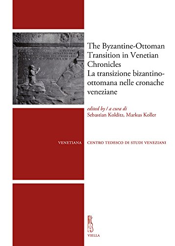 9788867289172: The Byzantine-Ottoman Transition in Venetian Chronicles / La Transizione Bizantino-Ottomana Nelle Cronache Veneziane: 19 (Venetiana)
