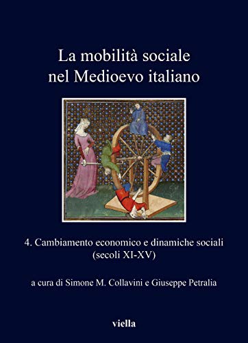 9788867289356: La mobilit sociale nel Medioevo italiano. Cambiamento economico e dinamiche sociali (secoli XI-XV) (Vol. 4) (I libri di Viella)