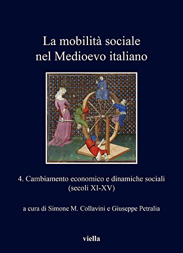 9788867289356: La mobilit sociale nel Medioevo italiano. Cambiamento economico e dinamiche sociali (secoli XI-XV) (Vol. 4)