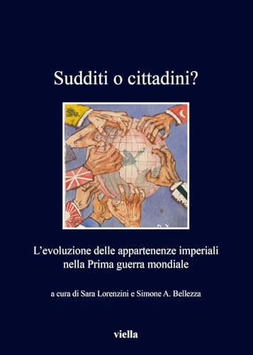 Beispielbild fr Sudditi o cittadini? : l evoluzione delle appartenenze imperiali nella Prima guerra mondiale zum Verkauf von Libreria gi Nardecchia s.r.l.