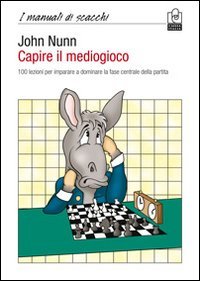 9788867290031: Capire il mediogioco. 100 lezioni per imparare a dominare la fase centrale della partita (I manuali)