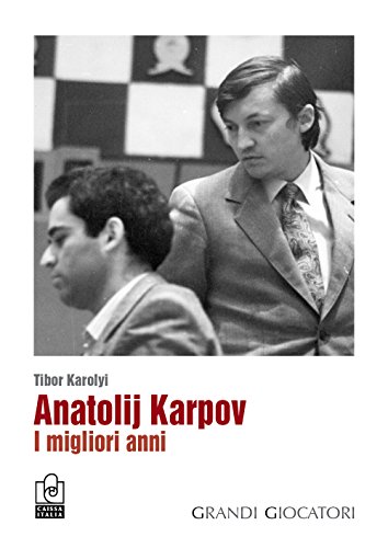 9788867290055: Anatolij Karpov. I migliori anni (I grandi giocatori)