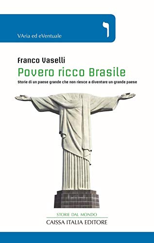 Stock image for Povero ricco Brasile. Storie di un Paese grande che non riesce a diventare un grande Paese for sale by Revaluation Books