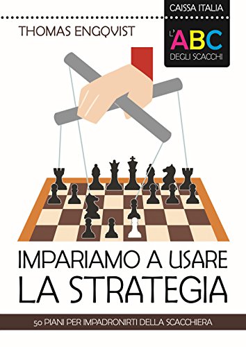 Stock image for L'ABC degli scacchi. Impariamo a usare la strategia. 50 piani per impadronirti della scacchiera for sale by libreriauniversitaria.it