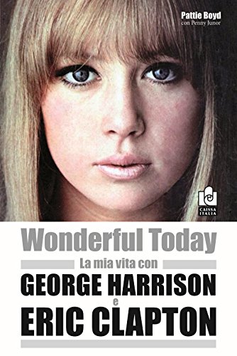 Imagen de archivo de Wonderful today. La mia vita con George Harrison ed Eric Clapton a la venta por libreriauniversitaria.it