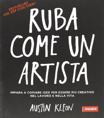 Stock image for Ruba come un artista. Impara a copiare idee per essere pi? creativo nel lavoro e nella vita for sale by Greener Books