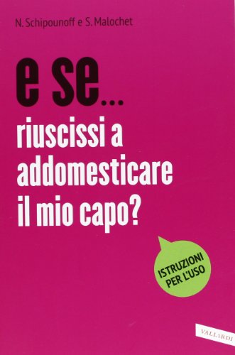 Beispielbild fr E se. riuscissi ad addomesticare il mio capo? Schipounopff, Nathalie; Malochet, Stphane and Ciarci, O. zum Verkauf von Librisline