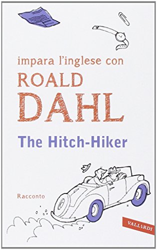 9788867314515: The hitch-hiker. Impara l'inglese con Roald Dahl (Letture guidate Vallardi)