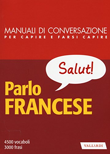 Stock image for Parlo francese. Manuale di conversazione con pronuncia figurata for sale by Revaluation Books